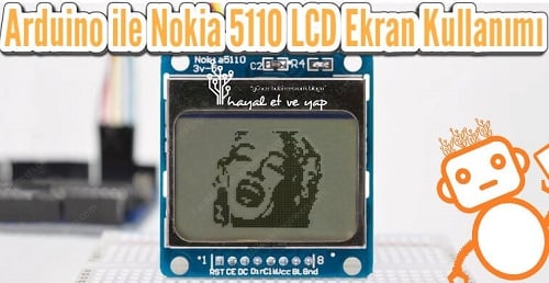 Arduino ile Nokia 5110 LCD Ekran Kullanımı - Resim ve Yazı | Robocombo