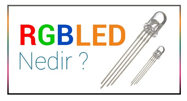 RGB LED Nedir? Nasıl Led Yakılır? Örnek Led Kodları ile | Robocombo